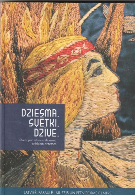 Dziesma. Svetki. Dzive. Stasti Par Latviesu Dziesmu Svetkiem Arzemes